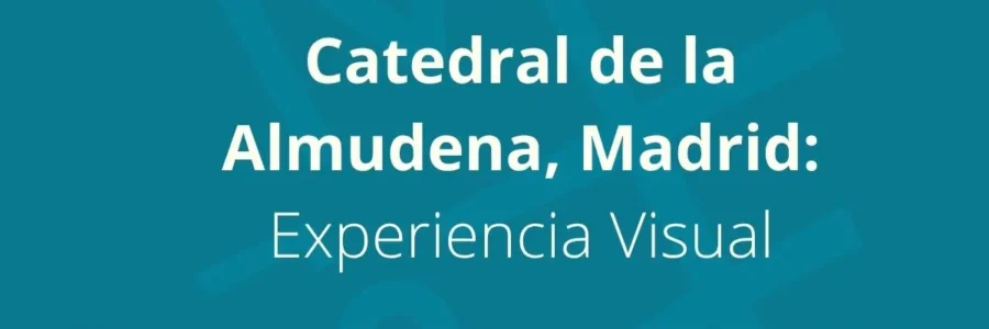 Catedral de la Almudena, Madrid: Fotografía Documental y Experiencia Visual